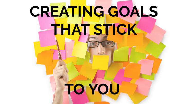 Creating Goals that Stick To You